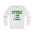 3 Reasons To Be A Teacher Unisex Long Sleeve T-shirt