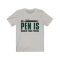 My Pen Is Unisex Jersey Short Sleeve T-shirt