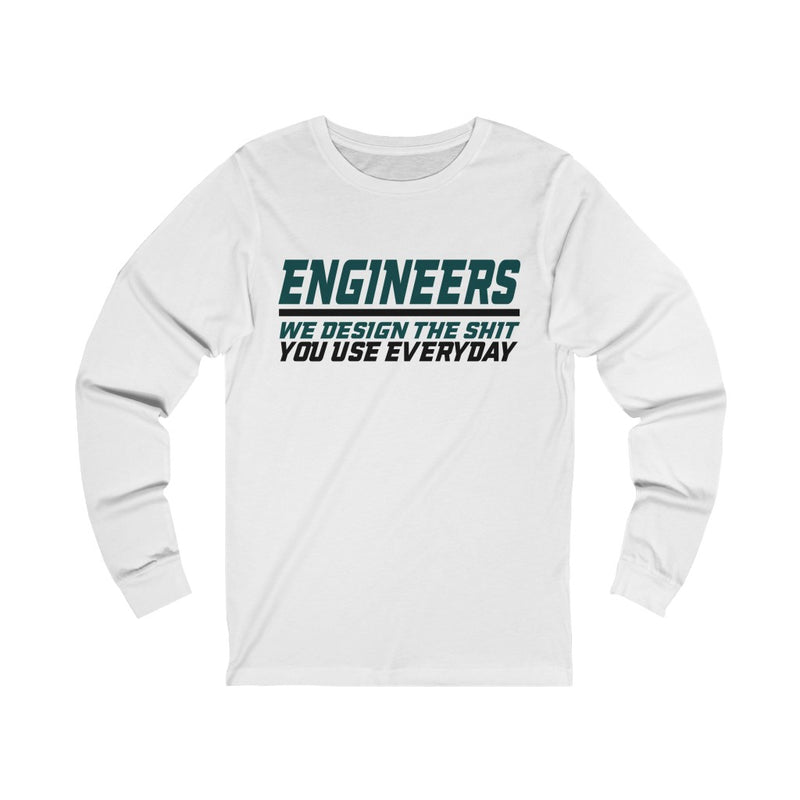 Engineers We Design The Shit Unisex Jersey Long Sleeve T-shirt