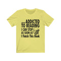 I'm Not Addicted Unisex Jersey Short Sleeve T-shirt