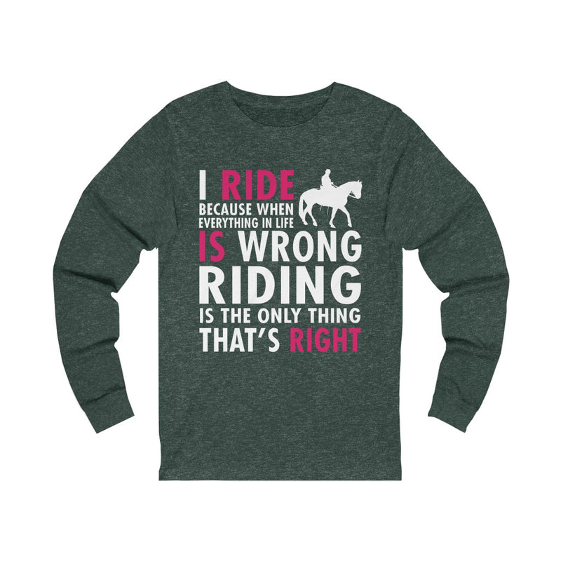 I Ride Because Unisex Jersey Long Sleeve T-shirt