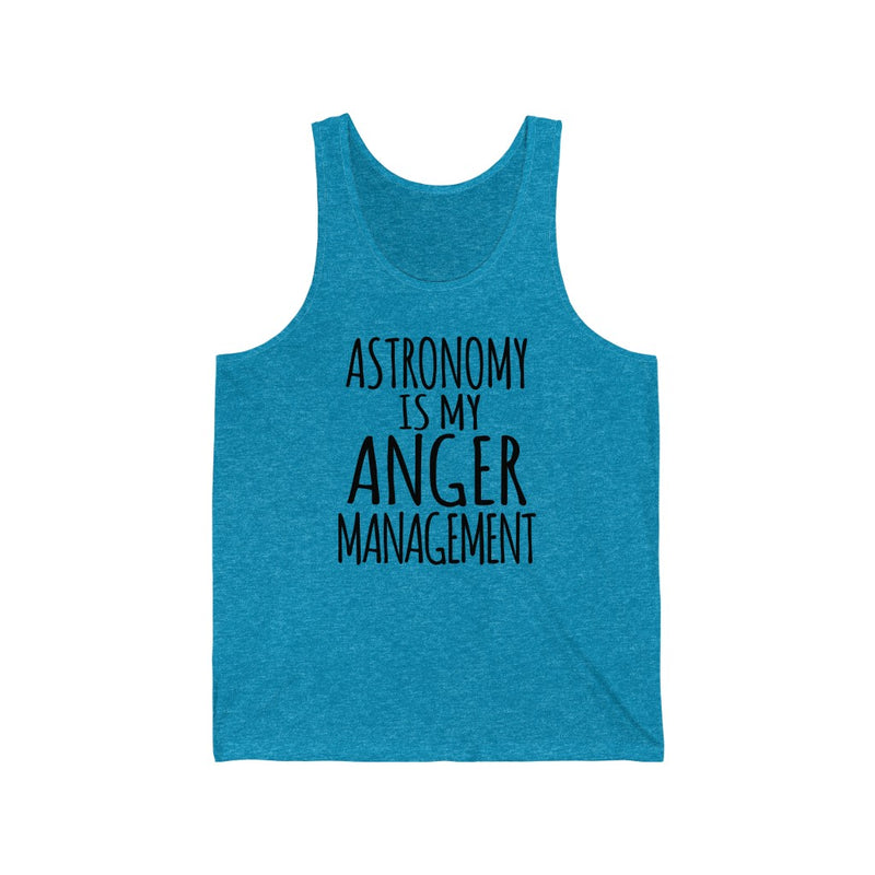 Astronomy Is My Anger Management Unisex Tank
