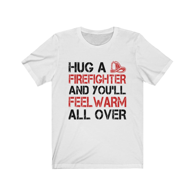 Hug A Firefighter Unisex Jersey Short Sleeve T-shirt