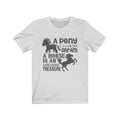A Pony Is A Childhood Dream Unisex Jersey Short Sleeve T-shirt