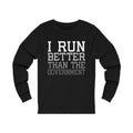 I Run Better Unisex Jersey Long Sleeve T-shirt