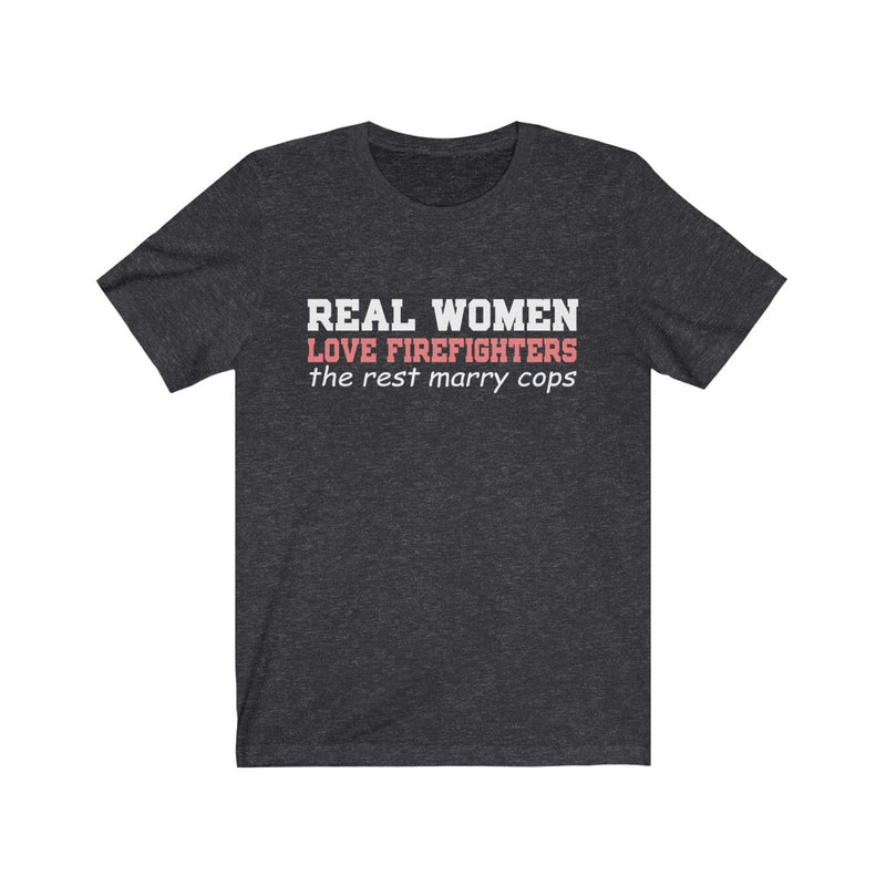 Real Women Love Firefighters Unisex Jersey Short Sleeve T-shirt