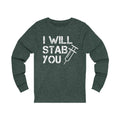 I Will Stab You Unisex Jersey Long Sleeve T-shirt