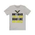 Don't Quack Unisex Jersey Short Sleeve T-shirt