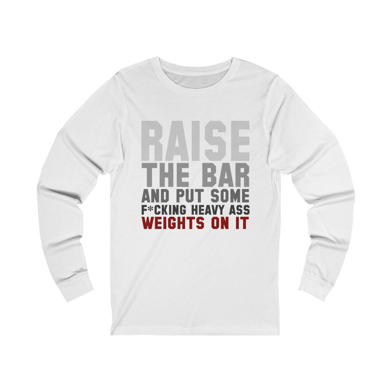 Raise The Bar Unisex Jersey Long Sleeve T-shirt