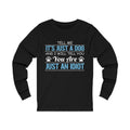 Tell Me It's Just Unisex Jersey Long Sleeve T-shirt