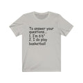 To Answer Your Unisex Jersey Short Sleeve T-shirt