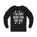 I'm Just Here Unisex Jersey Long Sleeve T-shirt
