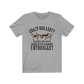 Crazy Dog Lady? Unisex Jersey Short Sleeve T-shirt