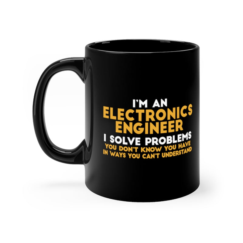 I'm An Electronics Engineer 11oz Black Mug