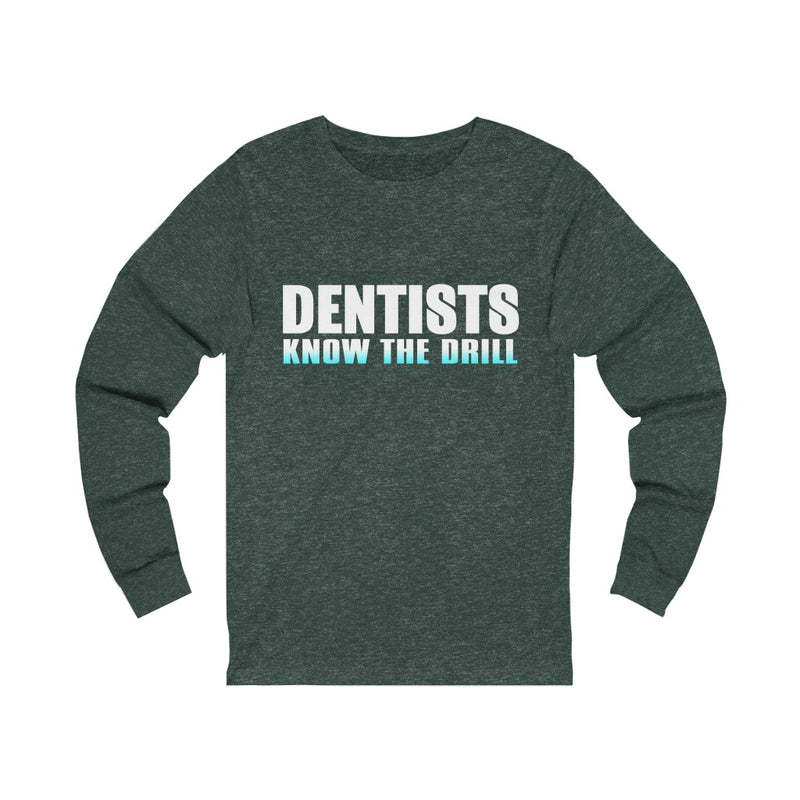 Dentists Know The Drill Unisex Jersey Long Sleeve T-shirt