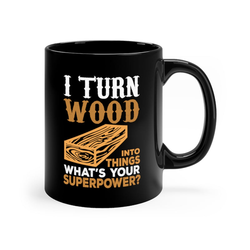 I Turn Wood 11oz Black Mug