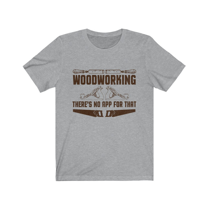 Woodworking There's No Unisex Jersey Short Sleeve T-shirt