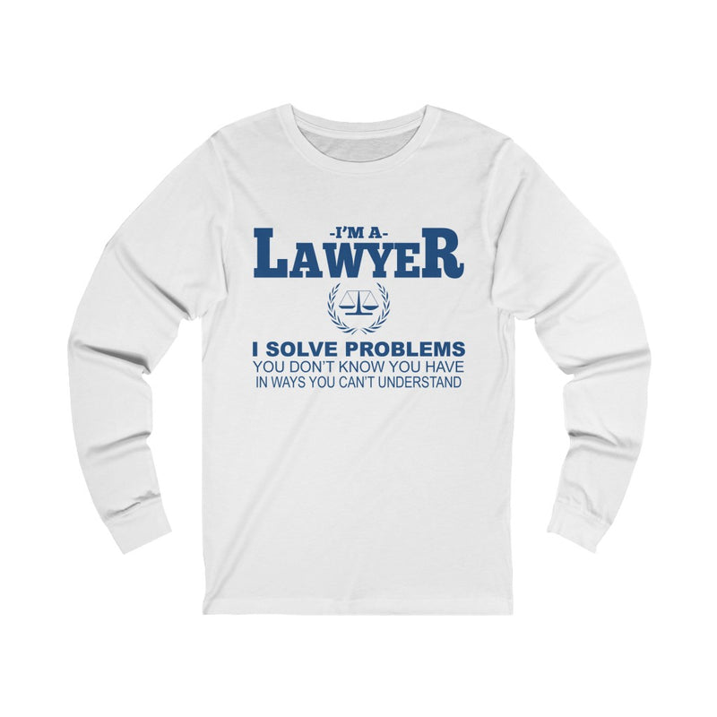 I'm A Lawyer I Solve Problems Unisex Jersey Long Sleeve T-shirt