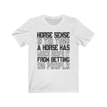 Horse Sense Unisex Jersey Short Sleeve T-shirt