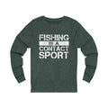 Fishing Is A Unisex Jersey Long Sleeve T-shirt