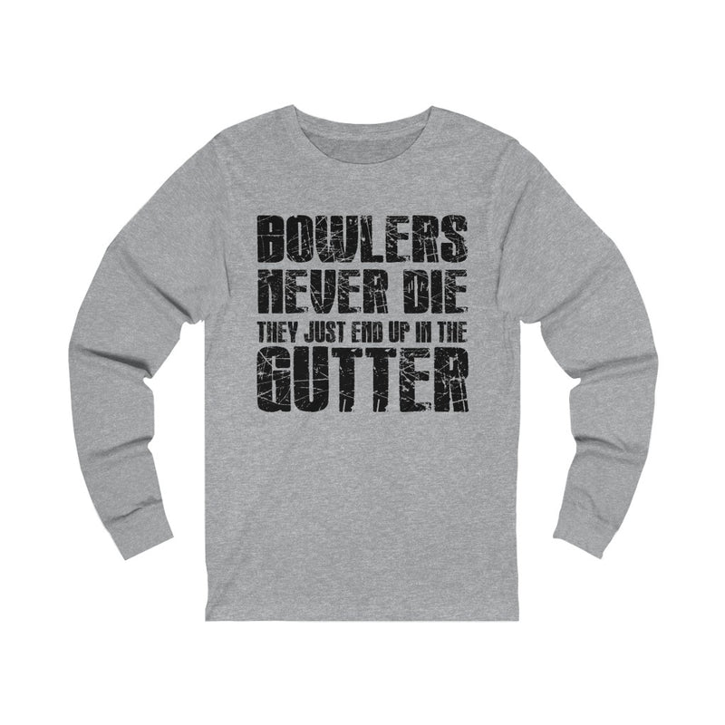 Bowlers Never Die Unisex Long Sleeve T-shirt