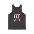 Being Fit Is The Shit Unisex Tank