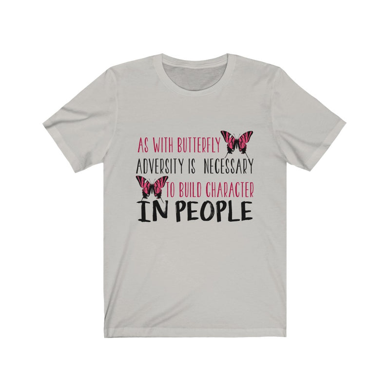 As With Butterfly Adversity Is Necessary Unisex Short Sleeve T-shirt
