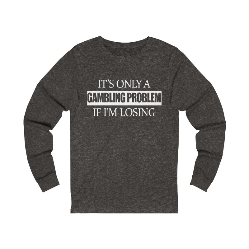 It's Only A Unisex Jersey Long Sleeve T-shirt