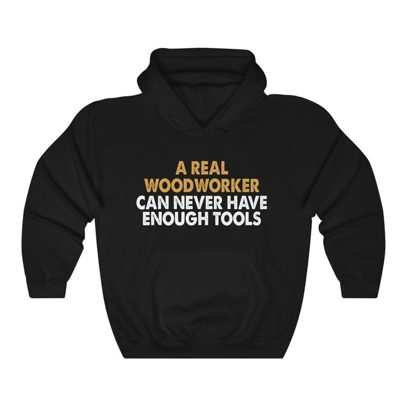 A Real Woodworker Can Never Have Enough Tools Unisex Heavy Blend™ Hooded Sweatshirt