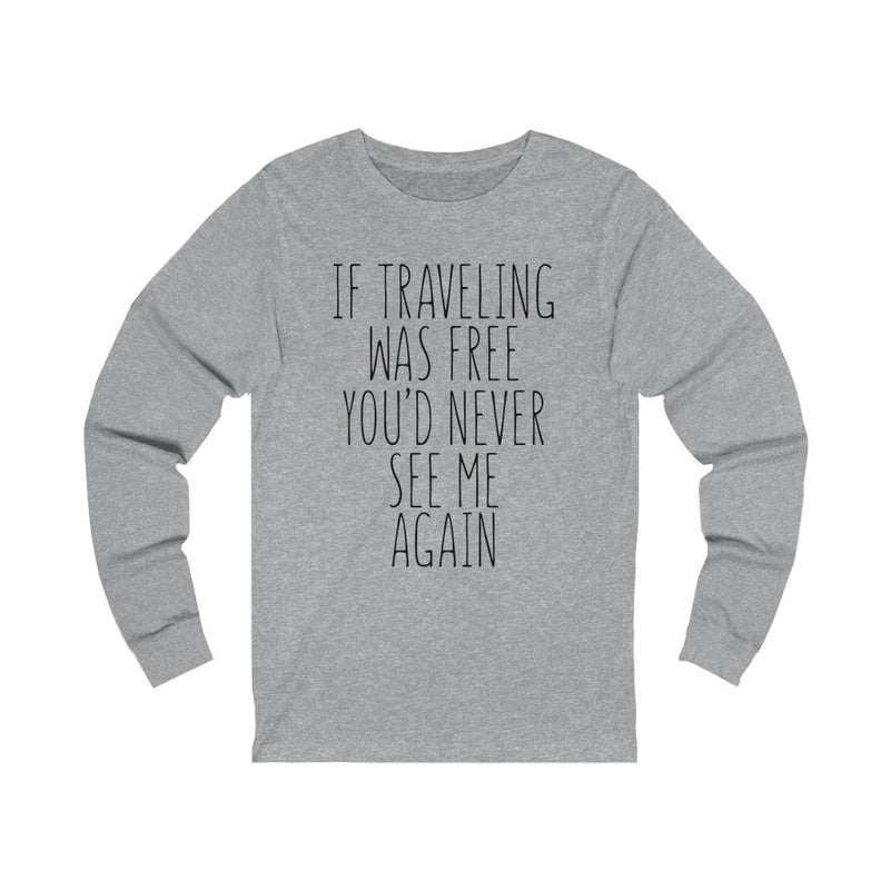 If Traveling Was Unisex Jersey Long Sleeve T-shirt