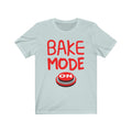 Bake Mode Unisex Jersey Short Sleeve T-shirt