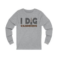 I Dig Unisex Jersey Long Sleeve T-shirt