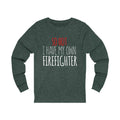 So Hot I Have My Own Firefighter Unisex Jersey Long Sleeve T-shirt