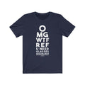 Omg Wtf Ref Unisex Jersey Short Sleeve T-shirt