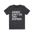 Gamers Don’t Die Unisex Jersey Short Sleeve T-shirt