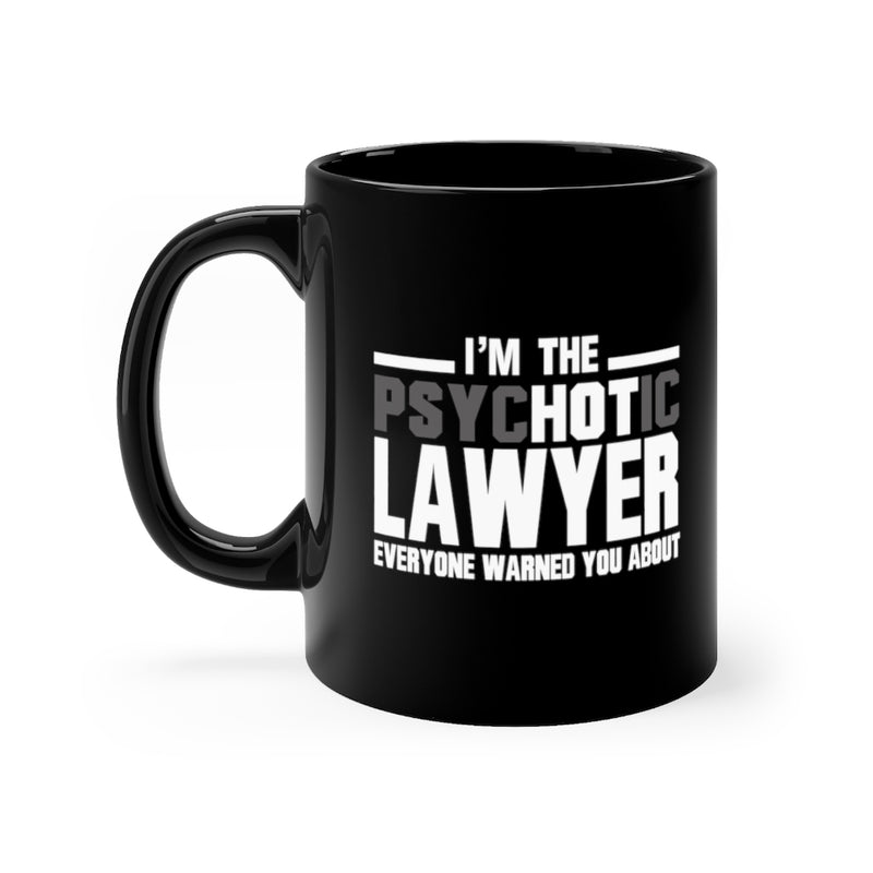 I'm The Psychotic Lawyer 11oz Black Mug