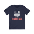 Life Is Better Unisex Jersey Short Sleeve T-shirt