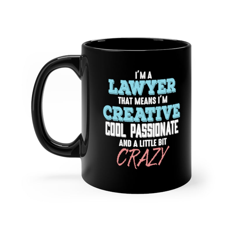 I'm A Lawyer That Means I'm Creative 11oz Black Mug