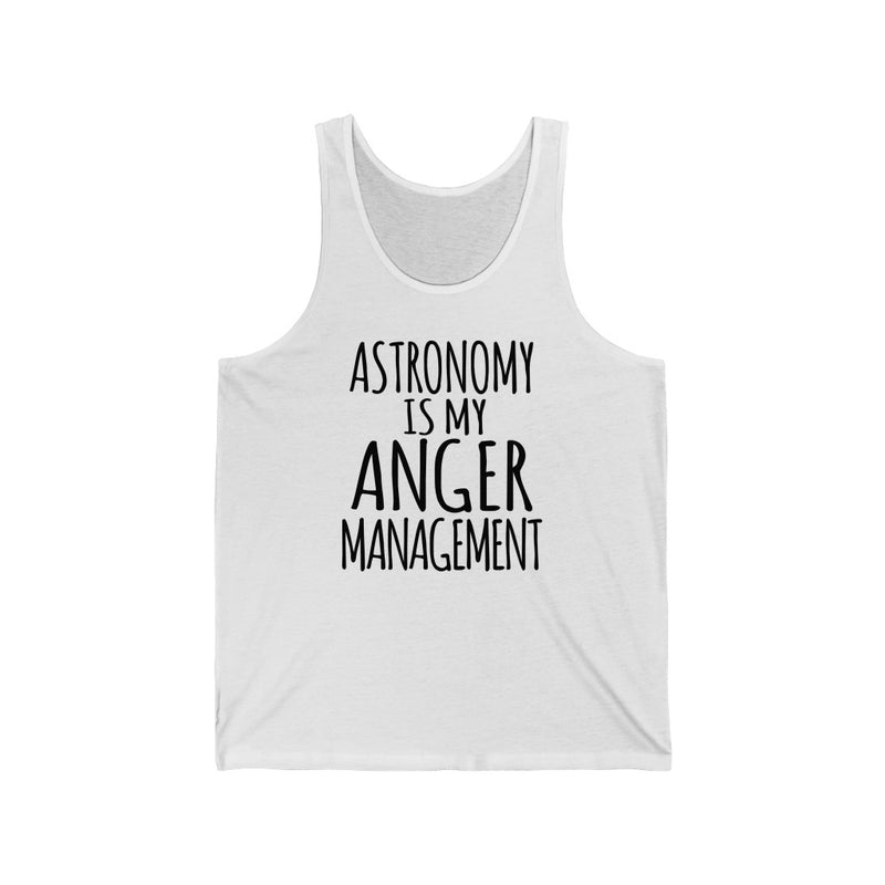 Astronomy Is My Anger Management Unisex Tank