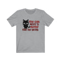 My Cat Won't Unisex Jersey Short Sleeve T-shirt