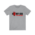 I Love My Job Unisex Jersey Short Sleeve T-shirt