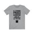 If Turning Pages Unisex Jersey Short Sleeve T-shirt