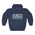 Always Earned Never Given Unisex Heavy Blend™ Hoodie