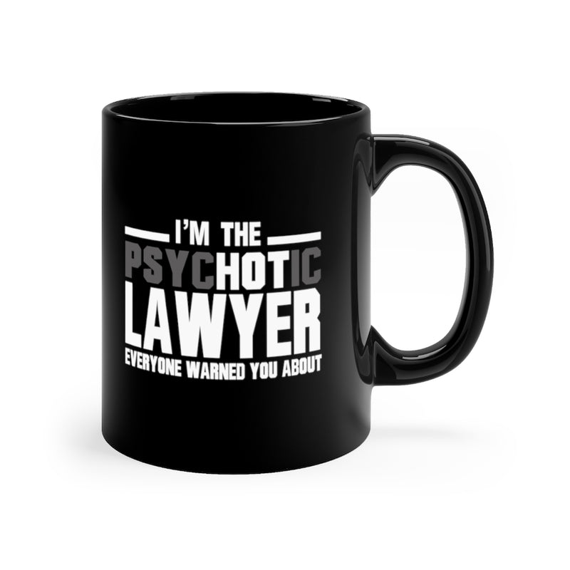 I'm The Psychotic Lawyer 11oz Black Mug