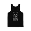 At Least My Cat Loves Me Unisex Tank