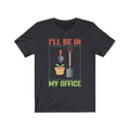 I’ll Be In Unisex Jersey Short Sleeve T-shirt