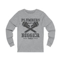 Plumbers Have Unisex Jersey Long Sleeve T-shirt