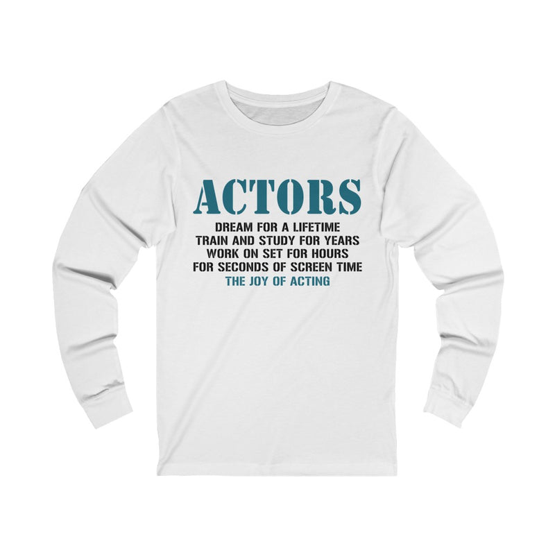 Actors Dream For A Lifetime Unisex Long Sleeve T-shirt