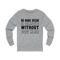 No Home Decor Unisex Jersey Long Sleeve T-shirt