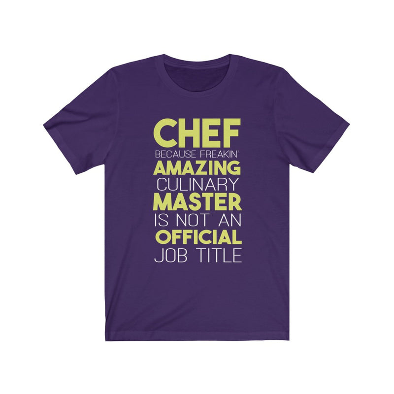 Chef Because Unisex Jersey Short Sleeve T-shirt